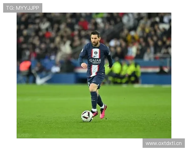 梅西在巴黎的数据表现与战术角色浅析 梅西在巴黎的数据表现与战术角色浅析